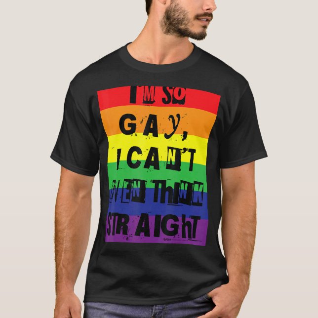 Camiseta Eu sou tão Gay que nem consigo pensar Orgulho gay  (Frente)
