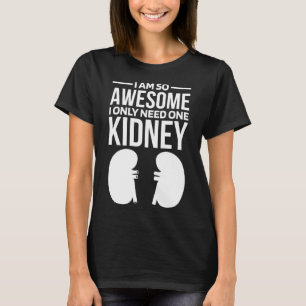Camiseta Eu Sou Tão Incrível Que Só Preciso De Um Rim Pullo