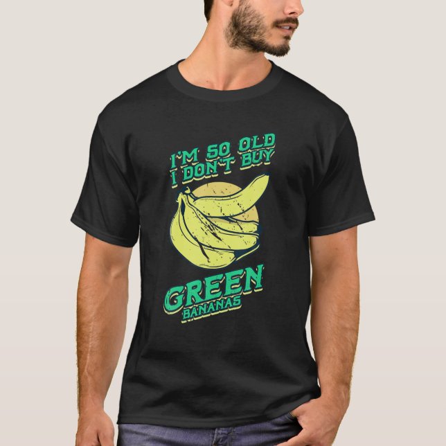 Camiseta Eu sou tão velho e engraçado Bananas Verdes Retro  (Frente)