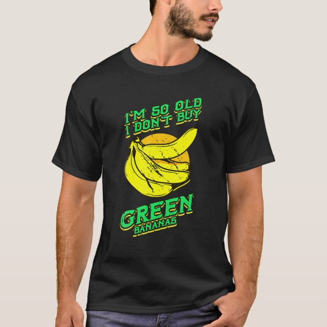 Camiseta Eu sou tão velho e engraçado Bananas Verdes Retro  (Frente)