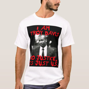 Camiseta Eu sou Troy Davis, nenhuma justiça -- T-shirt