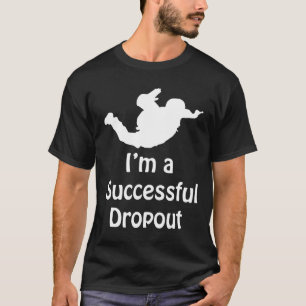 Camiseta Eu Sou Um Abandono Escolar Bem-Sucedido Divertido