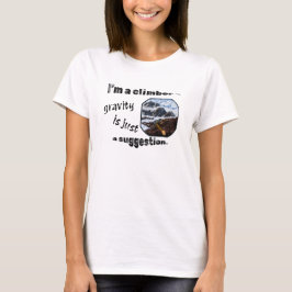 Camiseta Eu sou um alpinista - a gravidade é apenas uma sug