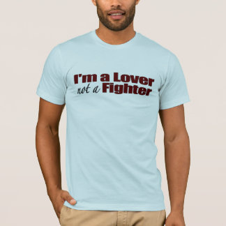 Camiseta Eu sou um amante não um lutador