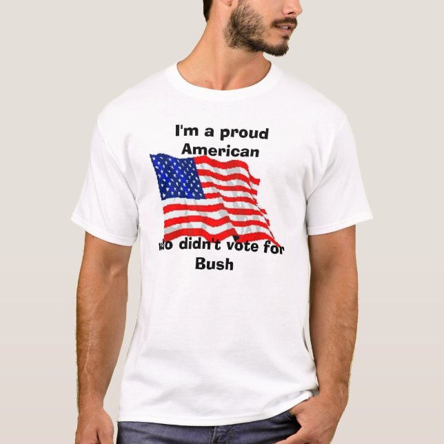 Camiseta Eu sou um americano orgulhoso, que não vote para (Frente)