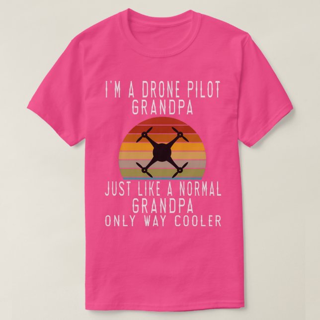 Camiseta Eu Sou Um Avô Piloto De Drone Como Um Avô Normal (Frente do Design)