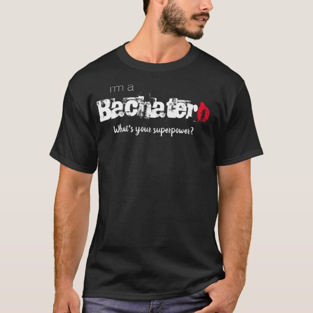 Camiseta Eu sou um Bachatero, Qual é a sua superpotência? (Frente)