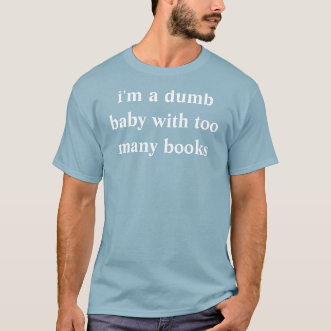 Camiseta eu sou um bebê mudo com livros demais (Frente)