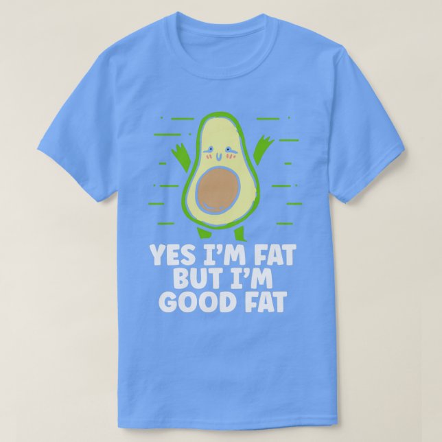 Camiseta Eu sou um bom gordo, Avocado, dote-me (Frente do Design)