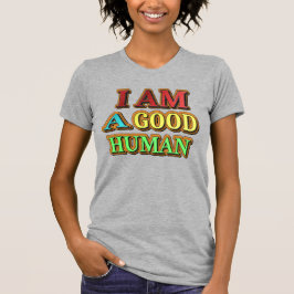 Camiseta "Eu Sou Um Bom Humano" Design Bonito. Compre agora