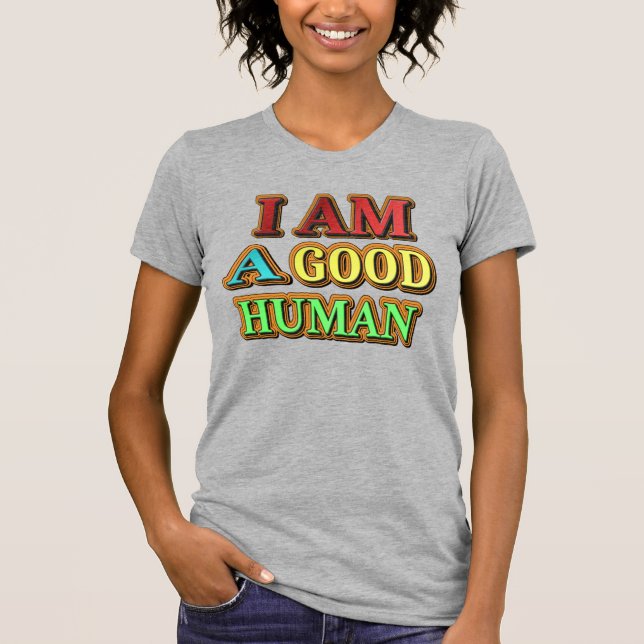 Camiseta "Eu Sou Um Bom Humano" Design Bonito. Compre agora (Frente)