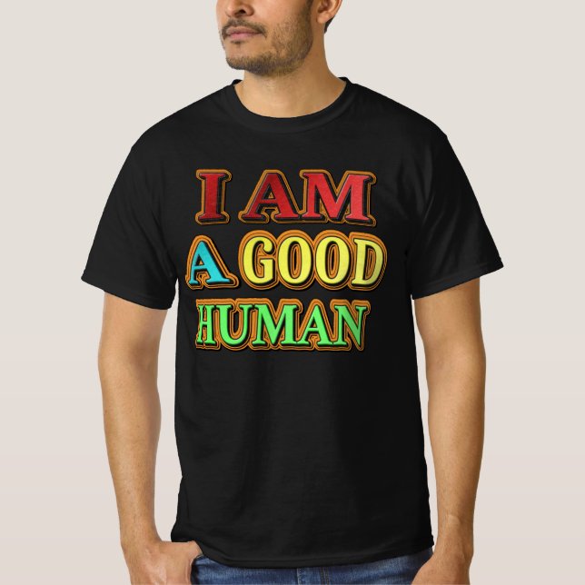 Camiseta "Eu Sou Um Bom Humano" Design Bonito. Compre agora (Frente)