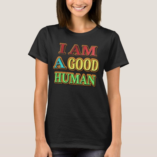 Camiseta "Eu Sou Um Bom Humano" Design Bonito. Compre agora (Frente)
