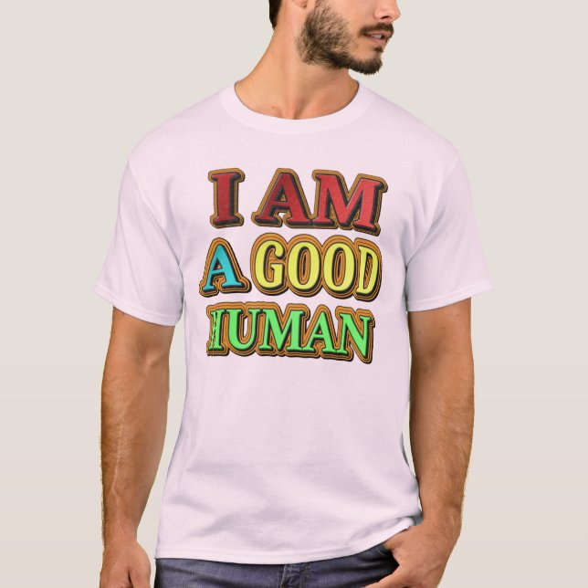 Camiseta "Eu Sou Um Bom Humano" Design Bonito. Compre agora (Frente)