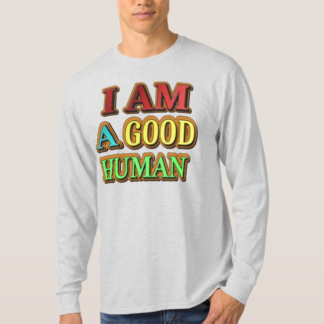 Camiseta "Eu Sou Um Bom Humano" Design Bonito. Compre agora (Frente)