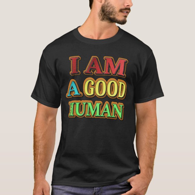 Camiseta "Eu Sou Um Bom Humano" Design Bonito. Compre agora (Frente)