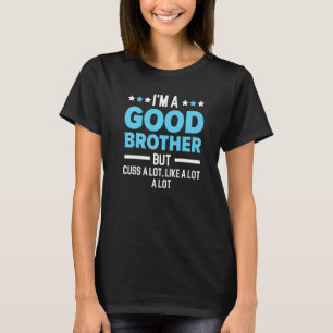 Camiseta Eu sou um bom irmão melhor irmão qualquer irmão da