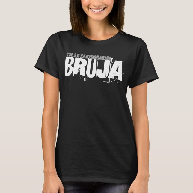 Camiseta Eu sou um Bruja de terremotos (Frente)