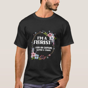 Camiseta Eu Sou Um Cafeína Florista Glitter Chaos Floral Fl