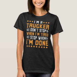 Camiseta Eu sou um caminhoneiro. Não pare quando eu estiver
