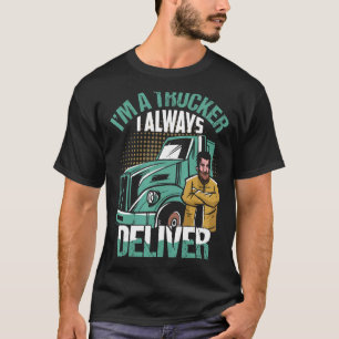 Camiseta Eu sou um caminhoneiro que eu sempre entrego camin
