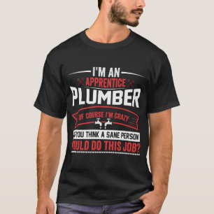 Camiseta Eu sou um Canalizador de Apprentice Louco