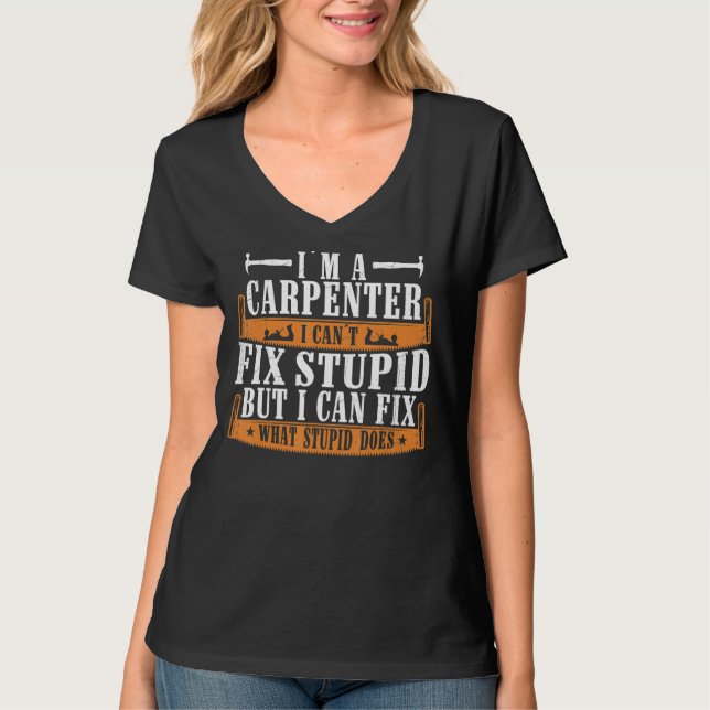 Camiseta Eu sou um carpinteiro Eu posso consertar o que o i (Frente)
