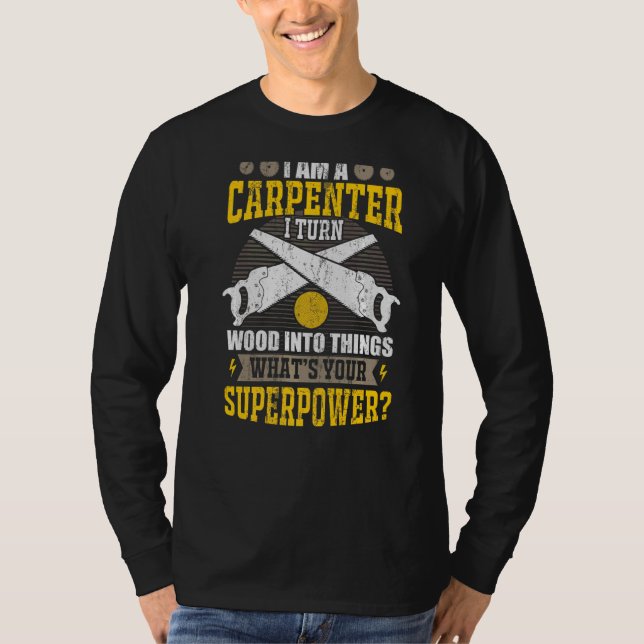 Camiseta Eu Sou Um Carpinteiro Eu Transformo Madeira Em Coi (Frente)