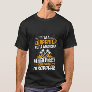 Camiseta Eu sou um carpinteiro não um mágico - Feliz Handym