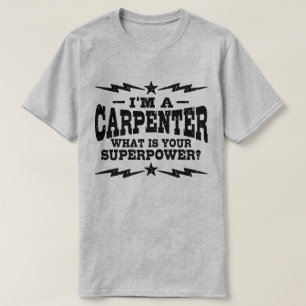 Camiseta Eu sou um carpinteiro o que é sua superpotência