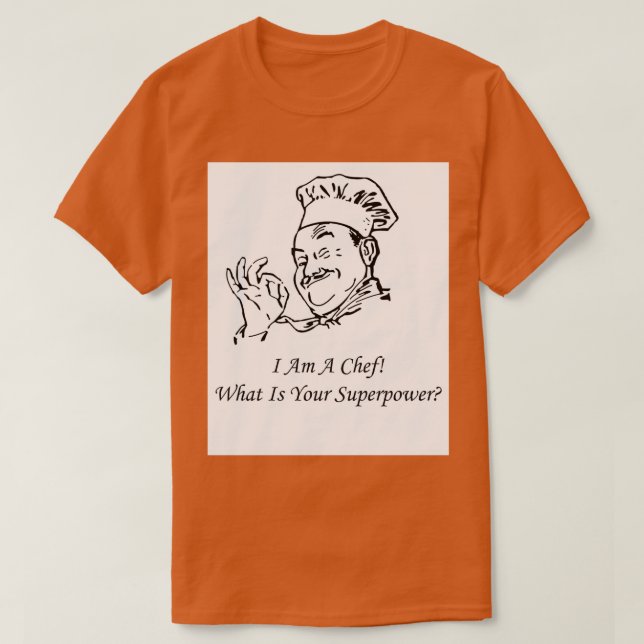 Camiseta Eu Sou Um Chef O Que É Sua Superpotência 1 (Frente do Design)