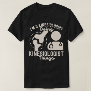 Camiseta Eu sou um Cinesiologista Fazendo Coisas de Cinesio