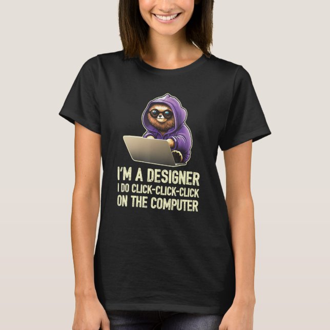 Camiseta Eu sou um designer, eu clico, clico, clico no comp (Frente)