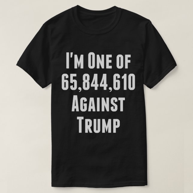 Camiseta Eu sou um dos 65.844.610 contra Trump T-Shirt (Frente do Design)