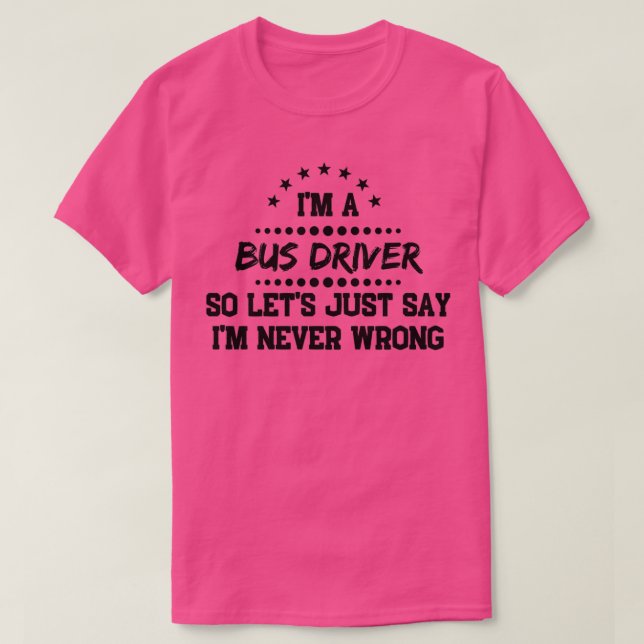 Camiseta Eu Sou Um Driver De Barramento Então Nunca Estou E (Frente do Design)