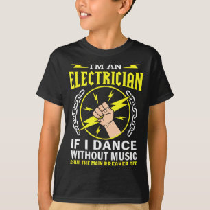Camiseta Eu Sou Um Eletricista Se Eu Danço Sem Música Diy W