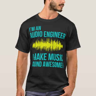 Camiseta Eu sou um Engenheiro de áudio Eu faço som musica
