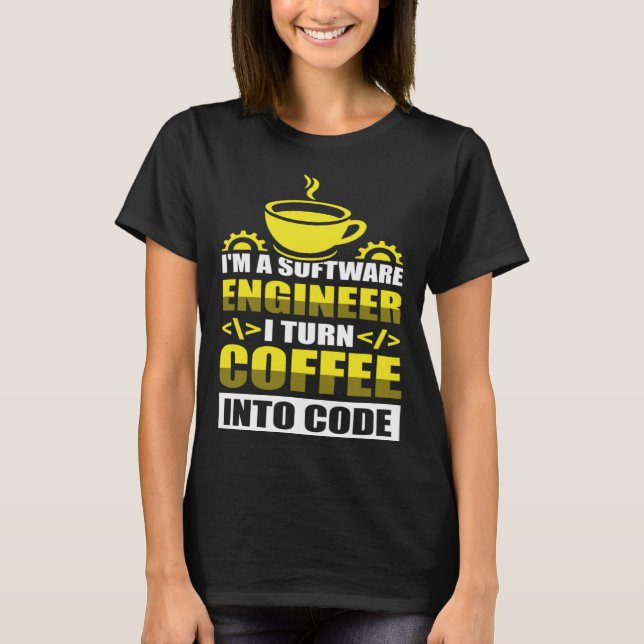 Camiseta Eu sou um Engenheiro de software Eu transformo caf (Frente)