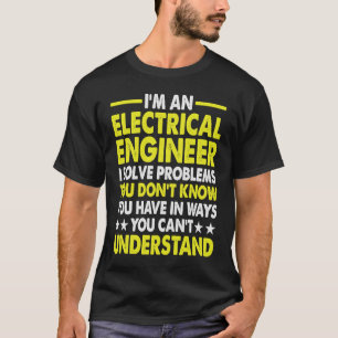 Camiseta Eu sou um Engenheiro elétrico Eu resolvo problemas