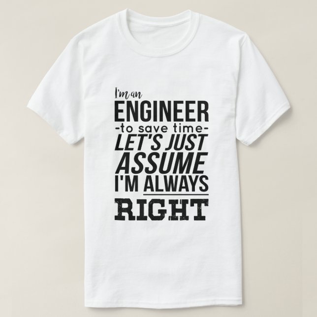 Camiseta Eu sou um engenheiro… Eu sou sempre direito (Frente do Design)