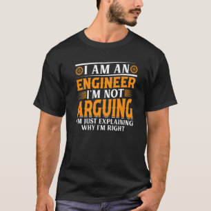 Camiseta Eu Sou Um Engenheiro Não Estou Discutindo - Engenh