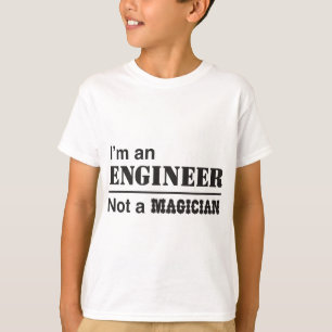 Camiseta Eu sou um engenheiro, não um mágico