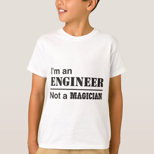 Camiseta Eu sou um engenheiro, não um mágico (Frente)