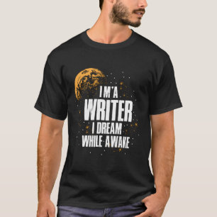 Camiseta Eu Sou Um Escritor Que Sonho Enquanto Acordo