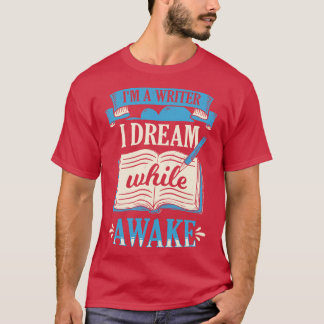 Camiseta Eu Sou Um Escritor Que Sonho Enquanto Um Autor De