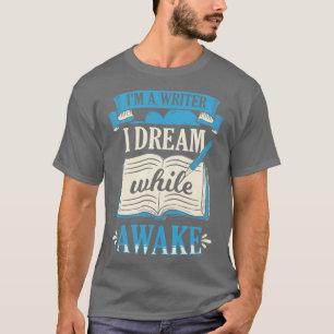 Camiseta Eu Sou Um Escritor Que Sonho Enquanto Um Autor De