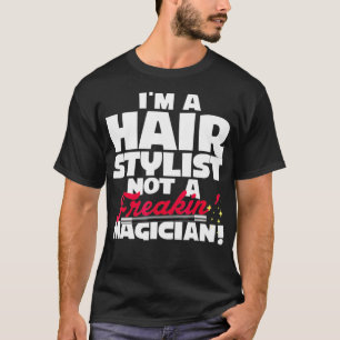 Camiseta Eu Sou Um Estilista De Cabelos Não Um Cabeleireiro