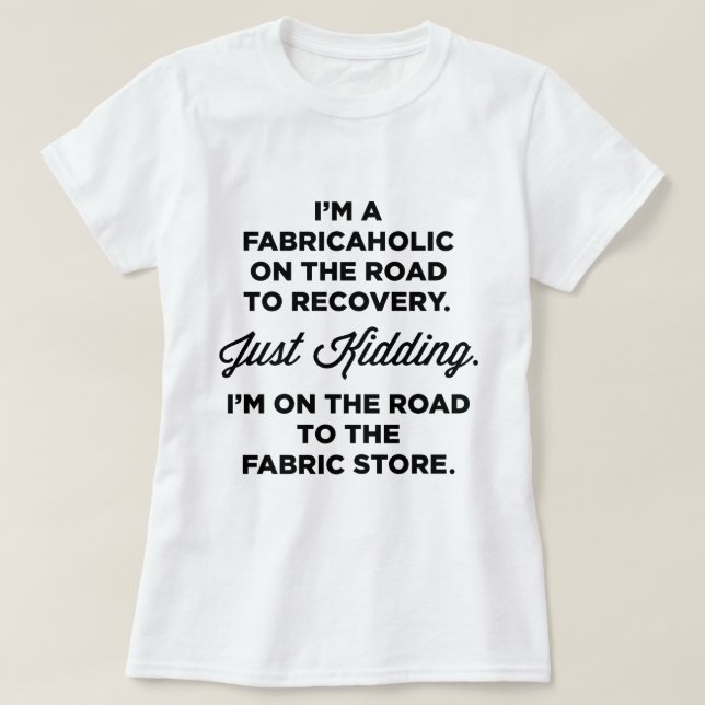 Camiseta Eu sou um Fabricaholic na estrada ao t-shirt da (Frente do Design)