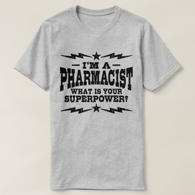 Camiseta Eu sou um farmacêutico O que é a sua superpotência (Frente do Design)