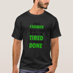 Camiseta Eu sou um fazendeiro Eu não paro quando estou cans